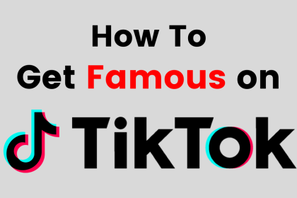 get famous on tik tok fast 420x280 - 5 Productive Ways to Get Famous on TikTok Rapidly