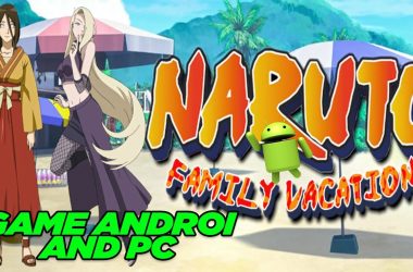 maxresdefaultrtttt 380x250 - Naruto Family Vacation Mod Apk V1.2 (English) Latest Version