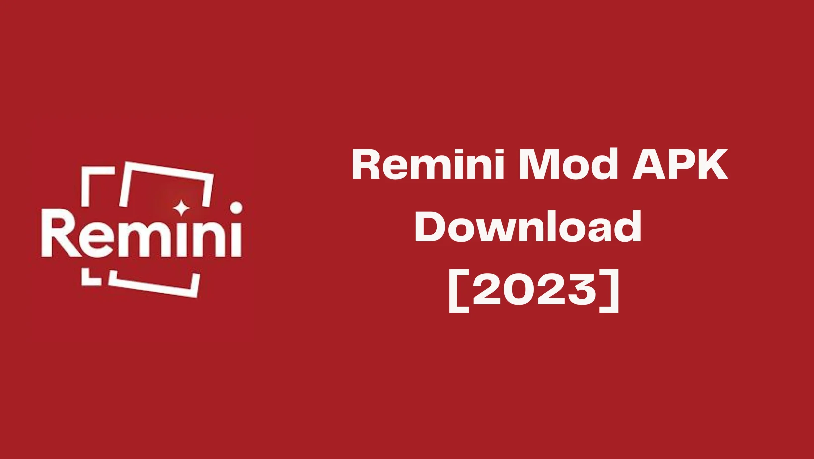 Remini Mod APK Download - No1 Techspot For Gadget Reviews, How-Tos, And Latest Mods